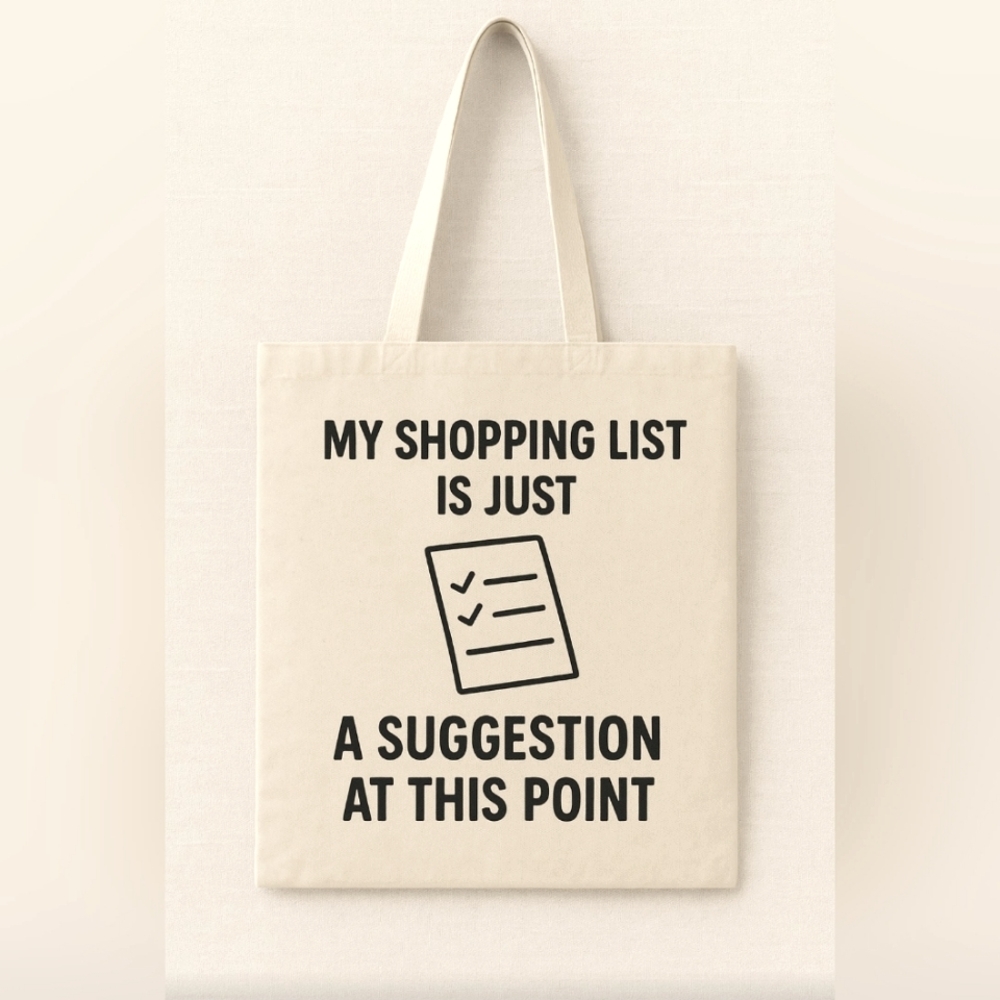 Humourous Custom Tote Bag - My Shopping List Is Just A Suggestion At This Point